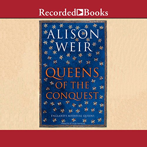 Queens of the Conquest Audiobook by Alison Weir Queens of the Conquest Audiobook by Alison Weir