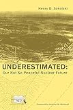 Underestimated: Our Not So Peaceful Nuclear Future