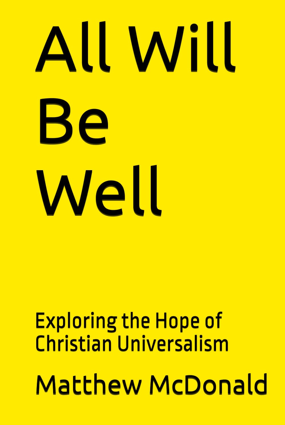 All Will Be Well: Exploring the Hope of Christian Universalism