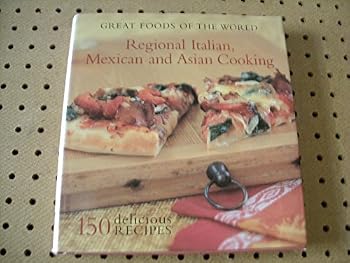 Great Foods of the World: Regional Italian, Mexican and Asian Cooking