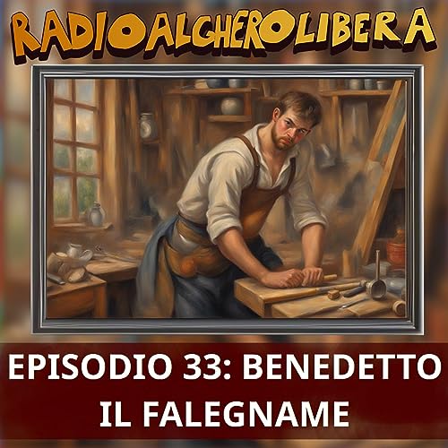 Episodio 33: Benedetto il falegname
