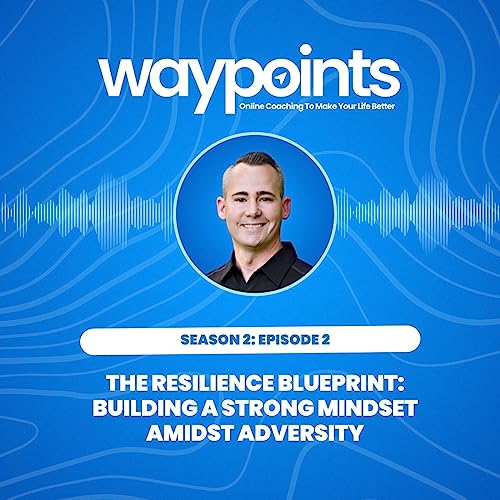 The Resilience Blueprint: How To Have A Strong Mindset In The Midst Of Adversity