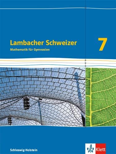 Lambacher Schweizer Mathematik 7. Ausgabe Schleswig-Holstein: Schulbuch Klasse 7 (Lambacher Schweizer Mathematik. Ausgabe für Schleswig-Holstein ab 2018)