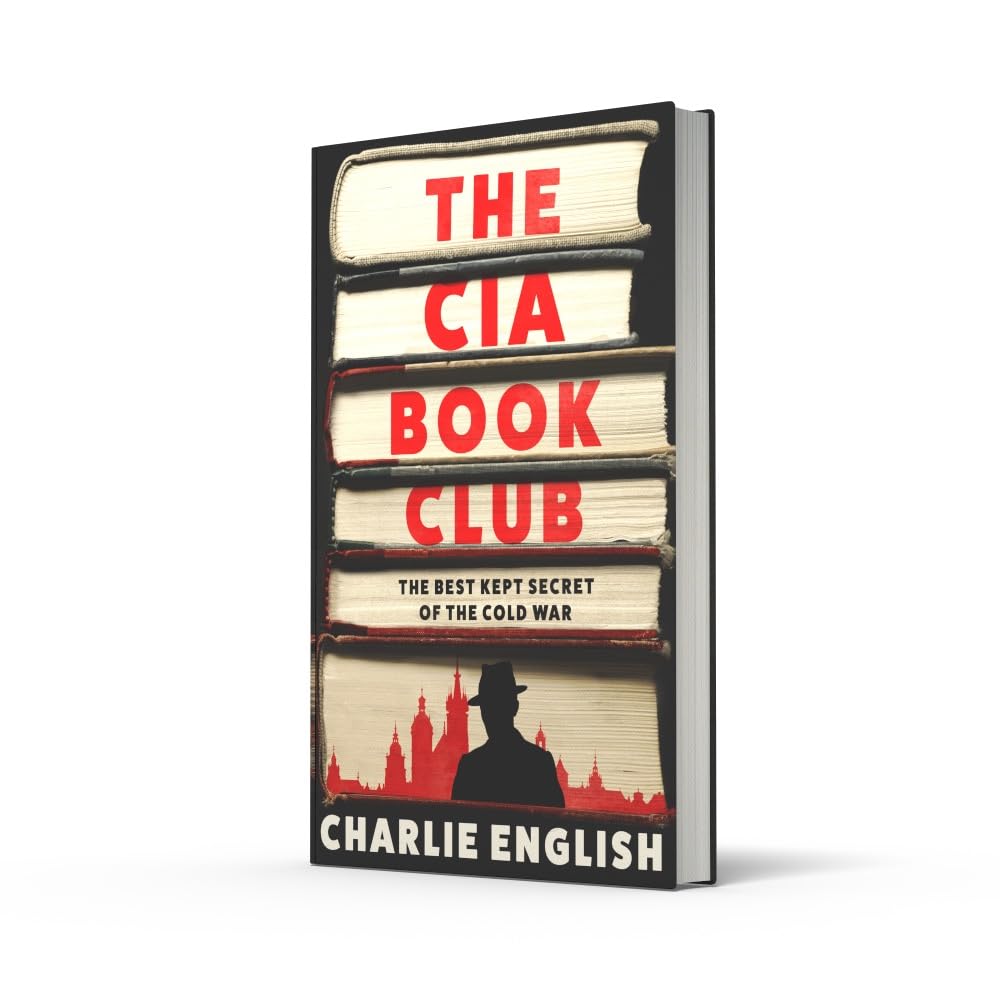 The CIA Book Club: The Gripping New History of the Best-Kept Secret of the Cold War: ‘Reads like a thriller’ – The Sun