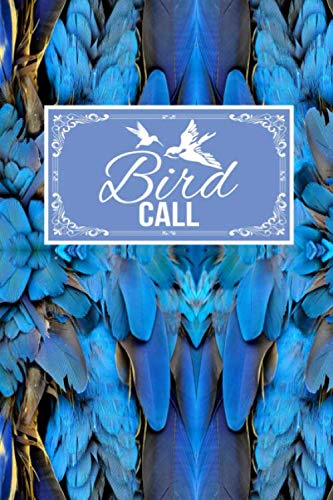  Bird Call: Birdwatchers Gift Lined Journal Notebook To Write In For Bird Lovers