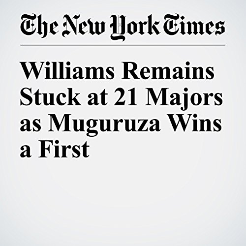 Williams Remains Stuck at 21 Majors as Muguruza Wins a First cover art