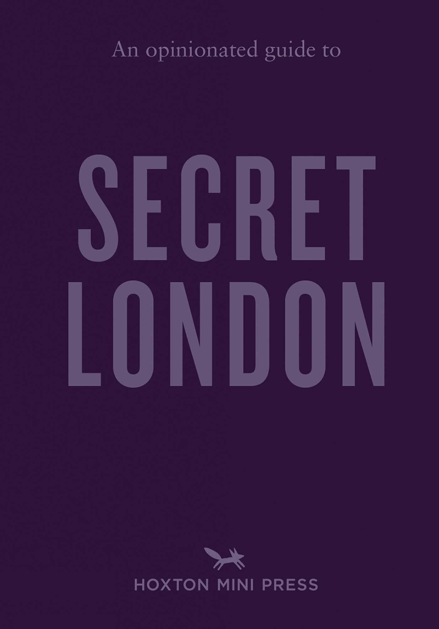 An Opinionated Guide to Secret London by Emmy Watts (Paperback Book)