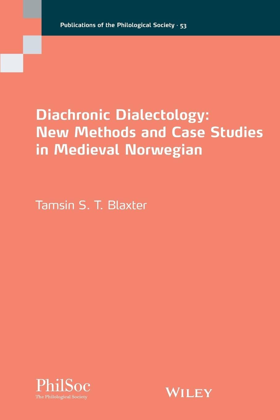 Diachronic Dialectology: New Methods and Case Studies in Medieval Norwegian (Publications of the Philological Society)