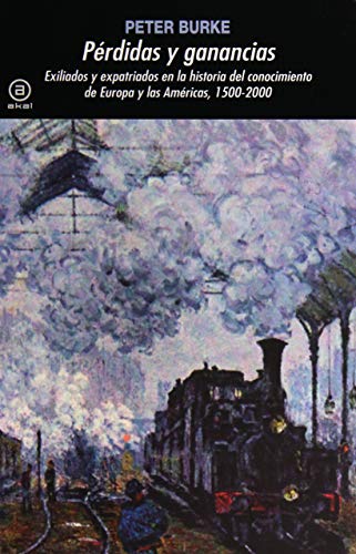 Pérdidas y ganancias: Exiliados y expatriados en la historia del conocimiento de Europa y las Américas, 1500-2000: 372 (Universitaria)