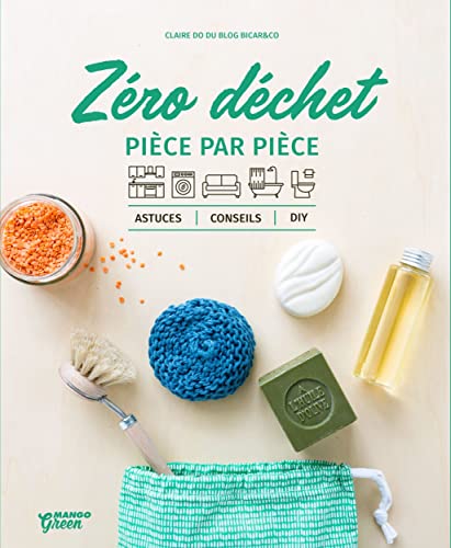 Le zéro déchet pièce par pièce: Astuces, conseils et DIY