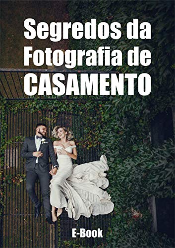 Segredos da Fotografia de Casamento: Saiba Quais os SEGREDOS para...
