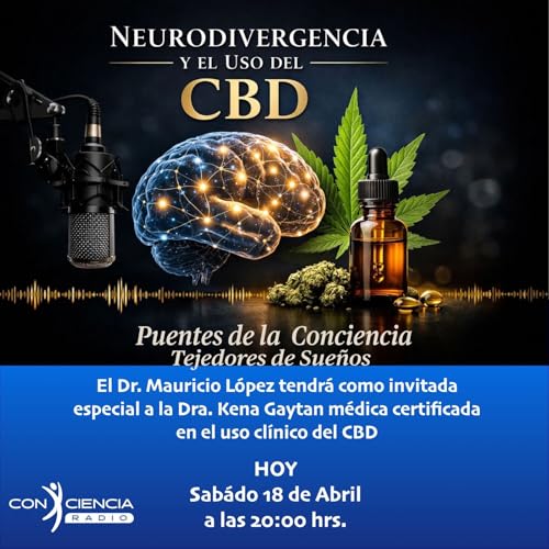Programa Puentes de la Conciencia-Dr. Mauricio L&oacute;pez-Neurodivergencia y el uso del CBD