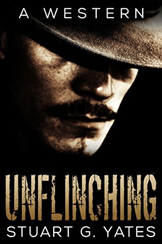 Unflinching - A Western by [Stuart G. Yates, D.S. Williams]