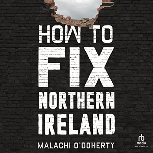 How to Fix Northern Ireland : Malachi O'Doherty episode artwork