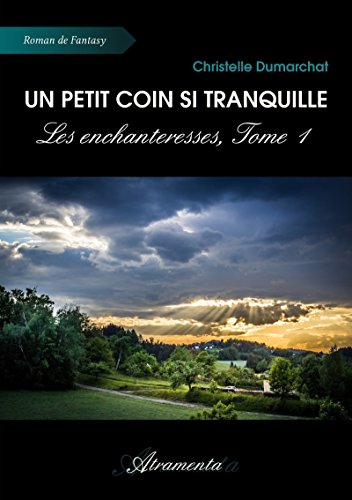 Télécharger Un petit coin si tranquille: Les enchanteresses, Tome 1 Francais PDF