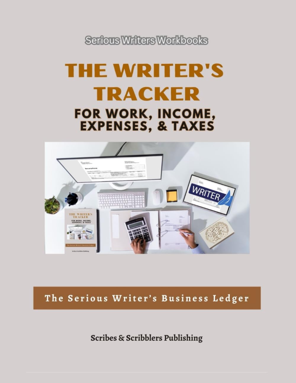 The Writer's Tracker for Work, Income, Expenses, & Taxes: The Serious Writer's Business Ledger