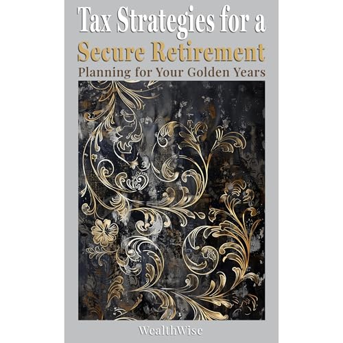 Tax Strategies for a Secure Retirement by WealthWise Publications episode artwork