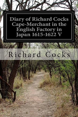 Diary of Richard Cocks Cape-Merchant in the English Factory in Japan 1615-1622 V