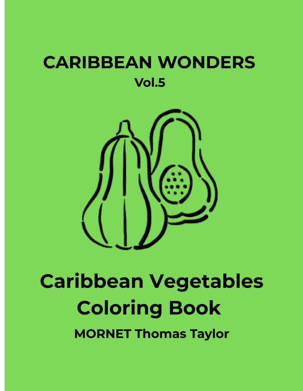 Caribbean Vegetables Coloring Book: A Minimalist Tropical Coloring Book with Simple and Relaxing Vegetable Illustrations (French & English Edition) (Caribbean Wonders)