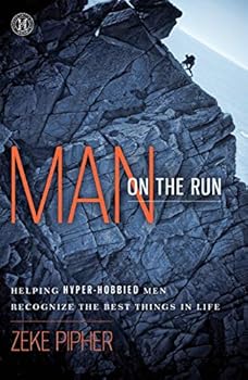 Paperback Man on the Run: Helping Hyper-Hobbied Men Recognize the Best Things in Life Book