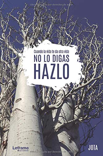 JotaCuando la vida te da otra vida, no lo digas, hazlo