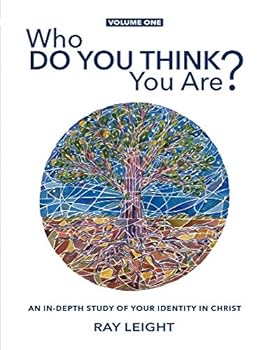 Who Do You Think You Are?: An In-depth Study Of Your Identity In Christ