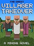 The Great Villager Takeover: A Mining Novel
