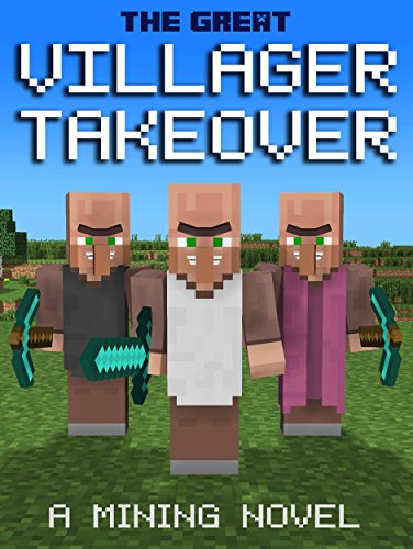 The Great Villager Takeover: A Mining Novel