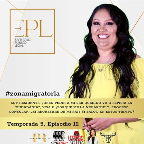 『T5, E12: Soy residente, ¿Debo pedir a mi ser querido ya o espera la ciudadanía?; Visa U ¿Porque me la negaron? y, Proceso Consular- ¿si regresare de mi país si salgo en estos tiempo?』のカバーアート