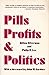 Pills, Profits, and Politics