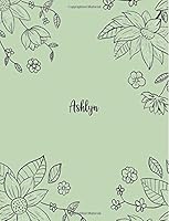 Ashlyn: 110 Ruled Pages 55 Sheets 8.5x11 Inches Pencil draw flower Green Design for Notebook / Journal / Composition with Lettering Name, Ashlyn 1723557447 Book Cover