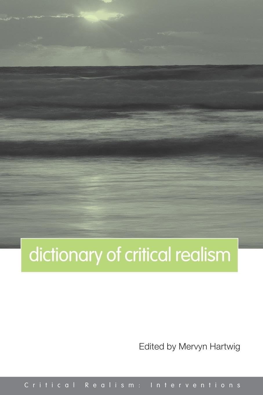 Dictionary of Critical Realism (Critical Realism: Interventions (Routledge Critical Realism))