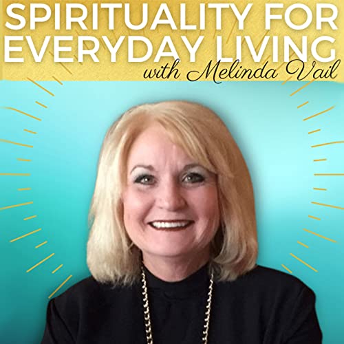Couverture de Spirituality for Everyday Living with Melinda Vail