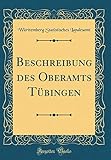 oberamt sense tafers  Beschreibung des Oberamts Tübingen (Classic Reprint)