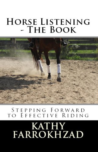Horse Listening: The Book: Stepping Forward to Effective Riding (Horse Listening Collections Book 1)