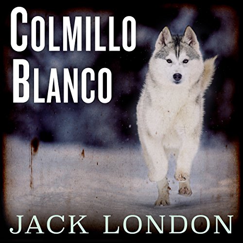 Colmillo blanco [White Fang] (Nómadas del tiempo) Audio Libro por Jack London