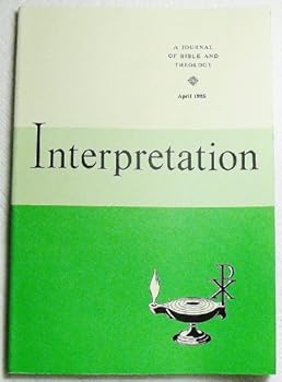 Interpretation: A Journal of Bible and Theology (Volume XXXIX Number 2, April 1985)