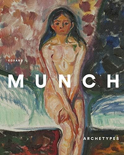 Edvard Munch: Archetypes Hardcover – 23 Feb. 2016