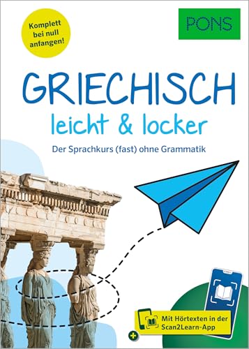 PONS Griechisch leicht & locker: Der Sprachkurs (fast) ohne Grammatik und Scan2Learn-App