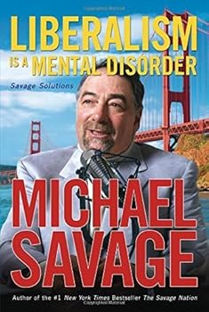 Hardcover Liberalism is a Mental Disorder: Savage Solutions by Michael Savage (2005-04-12) Book