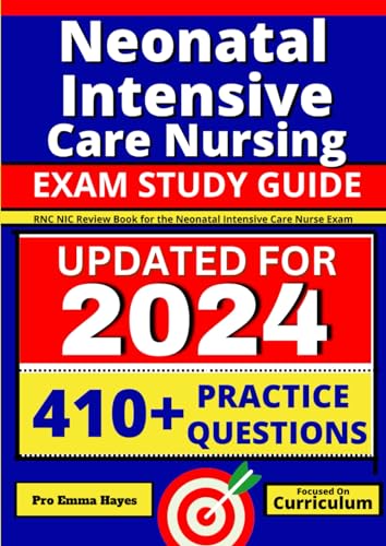 Neonatal Intensive Care Nursing Exam Study Guide: RNC-NIC Review Book for the Neonatal Intensive Care Nurse Exam
