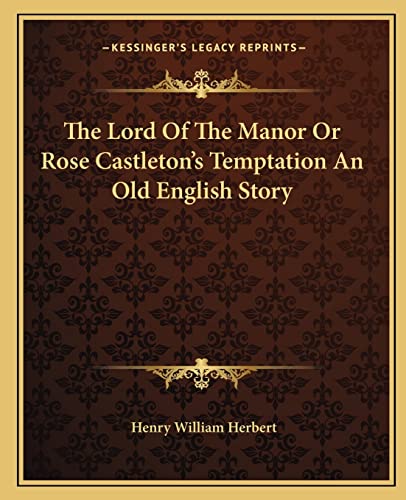 The Lord Of The Manor Or Rose Castleton's Temptation An Old English Story