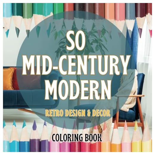 So Mid Century Modern Homes: Design and Decor Coloring Book for Adults Who Love MCM Style, Furniture, Art, Lighting, Fabrics, and Colors (Mid Century Modern Coloring Books)
