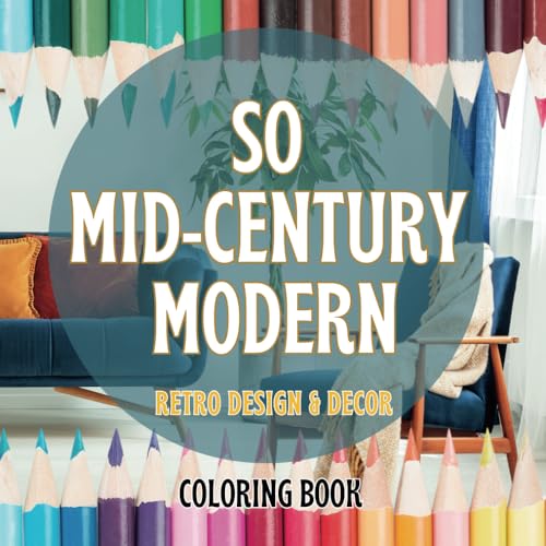 So Mid Century Modern Homes: Design and Decor Coloring Book for Adults Who Love MCM Style, Furniture, Art, Lighting, Fabrics, and Colors (Mid Century Modern Coloring Books) image 2
