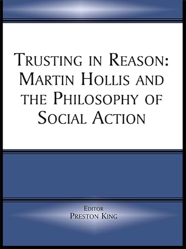 Trusting in Reason: Martin Hollis and the Philosophy of Social Action (English Edition)