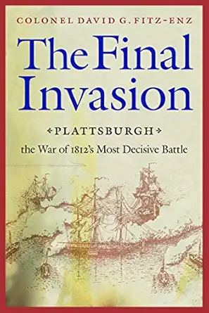 The Final Invasion: Plattsburgh, the War of 1812's Most Decisive Battle book cover