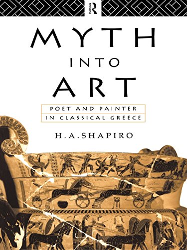 Myth Into Art: Poet and Painter in Classical Greece