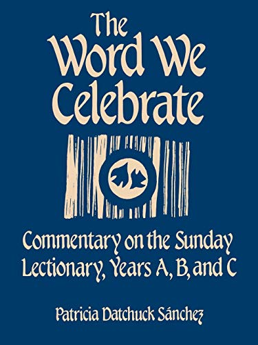 The Word We Celebrate: Commentary On The Sunday Lectionary, Years A, B & C #TOP1