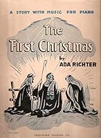The First Christmas; a Story with Music for Piano B0013G9LLO Book Cover