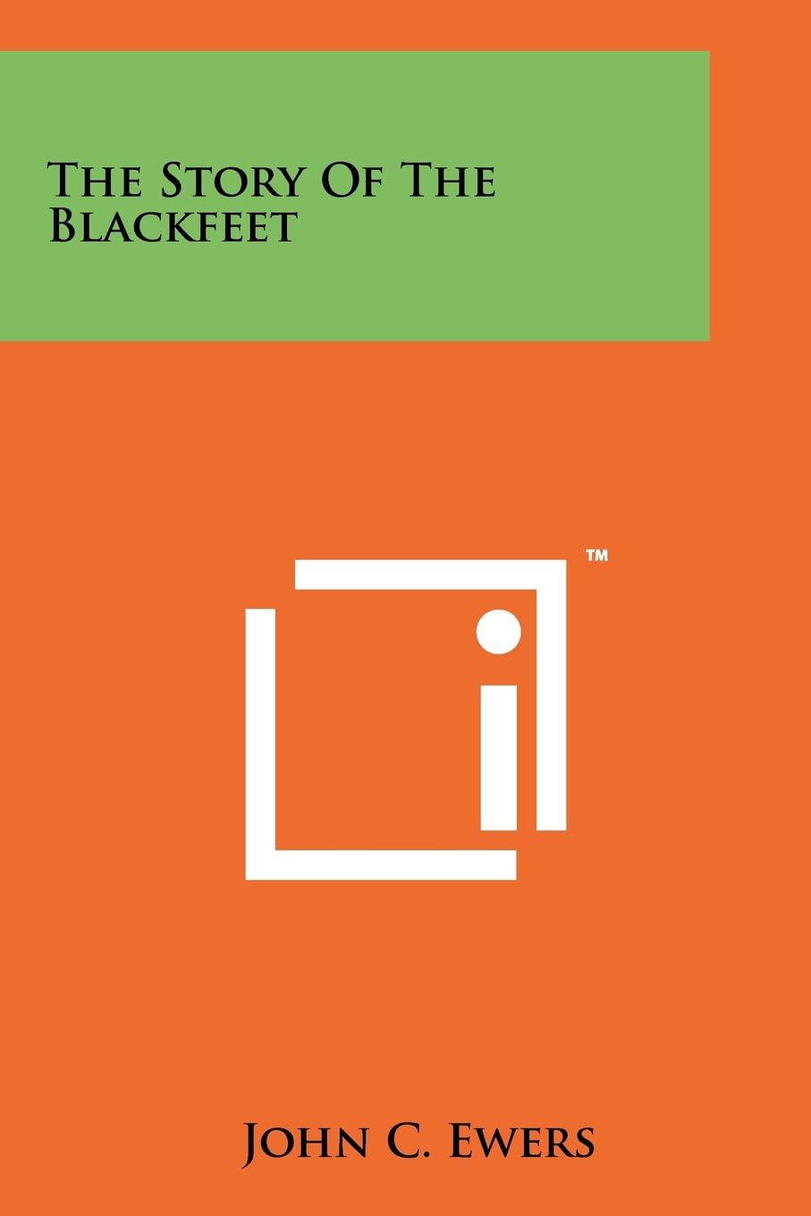 John C EwersThe Story of the Blackfeet